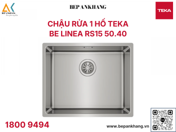 Chậu rửa 1 hộc lắp âm Teka Be Linea RS15 50.40 - Chất liệu thép không gỉ - Xuất xứ Tây Ban Nha